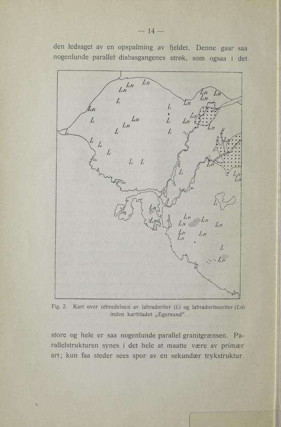 41 edn ledsaget av en opspaltning av fjeldet. Dene gar sa dnulnegoneparalel' diabasgangenes strøk, som ogsa i det gif.2.