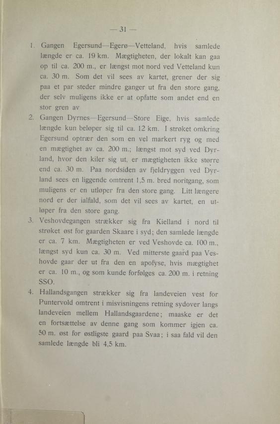 4 I egnagnegersund Egerø Veteland. hvis samlede dgnæleer ca. 19 km. Mægtigheten, der lokalt kan ga optil ca. 20 m., er længst mot nord ved Veteland kun ac. 30 m.