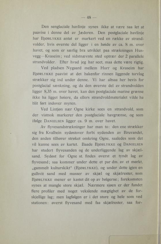 84 edn senglaciale havlinje synes ike at være sa let at sivapei dene del av Jæderen.