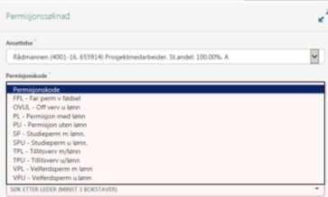 Permisjonssøknad: Velg koden som passer til din søknad. FPL Far perm ved fødsel gjelder fars permisjon på 14 dager i forbindelse med fødselen og ikke evt fedrekvote. Legg inn dato fra og til.