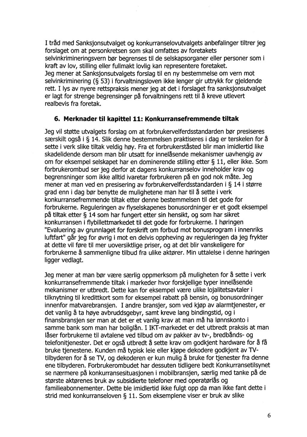 I tråd med Sanksjonsutvalget og konkurranselovutvalgets anbefalinger tiltrer jeg forslaget om at personkretsen som skal omfattes av foretakets selvinkrimineringsvern bør begrenses til de