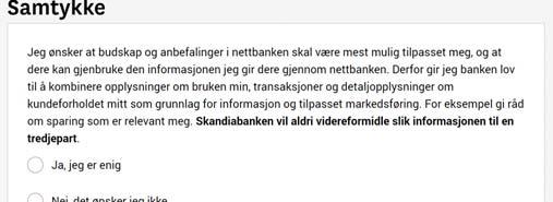 Det skal være enkelt å forstå hva vi ber om, når vi spør om samtykket til kundene Ja, jeg vil gjerne via post, telefon eller elektronisk (for eksempel via e-post, SMS, MMS, push-varsler og sosiale