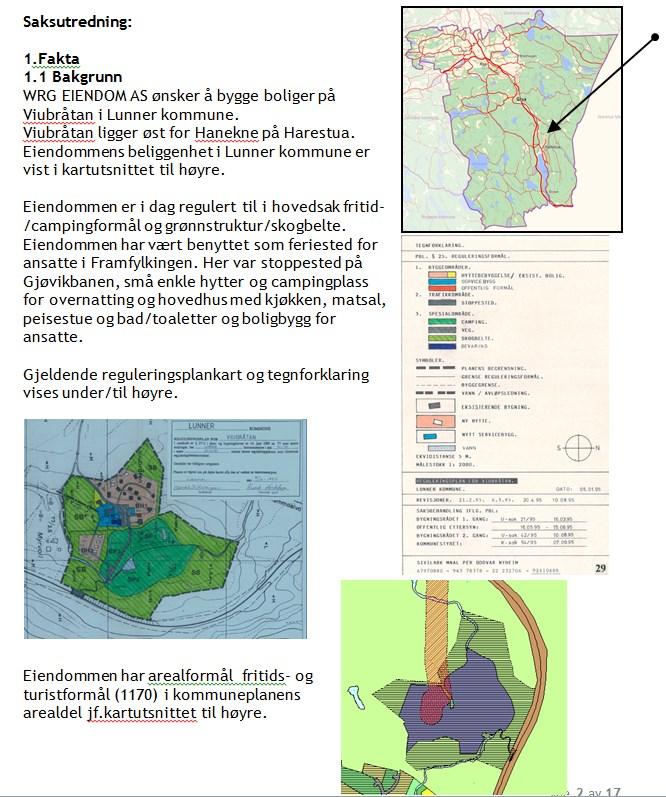 Sammendrag: WRG Eiendom AS ønsker å bygge boliger på Viubråtan. Pir II er fagkyndig.