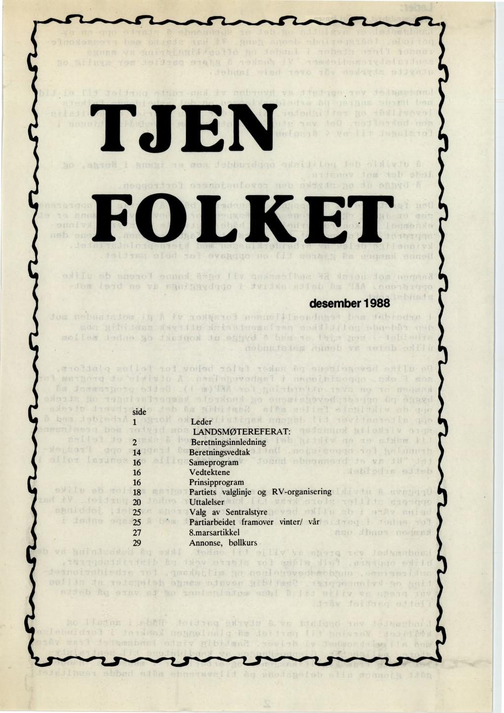 TJEN FOLKET desember 1988 side 1 Leder LANDSMØTEREFERAT: 2 Beretningsinnledning 14 Beretningsvedtak 16 Sameprogram 16 Vedtektene 16 Prinsipprogram 18