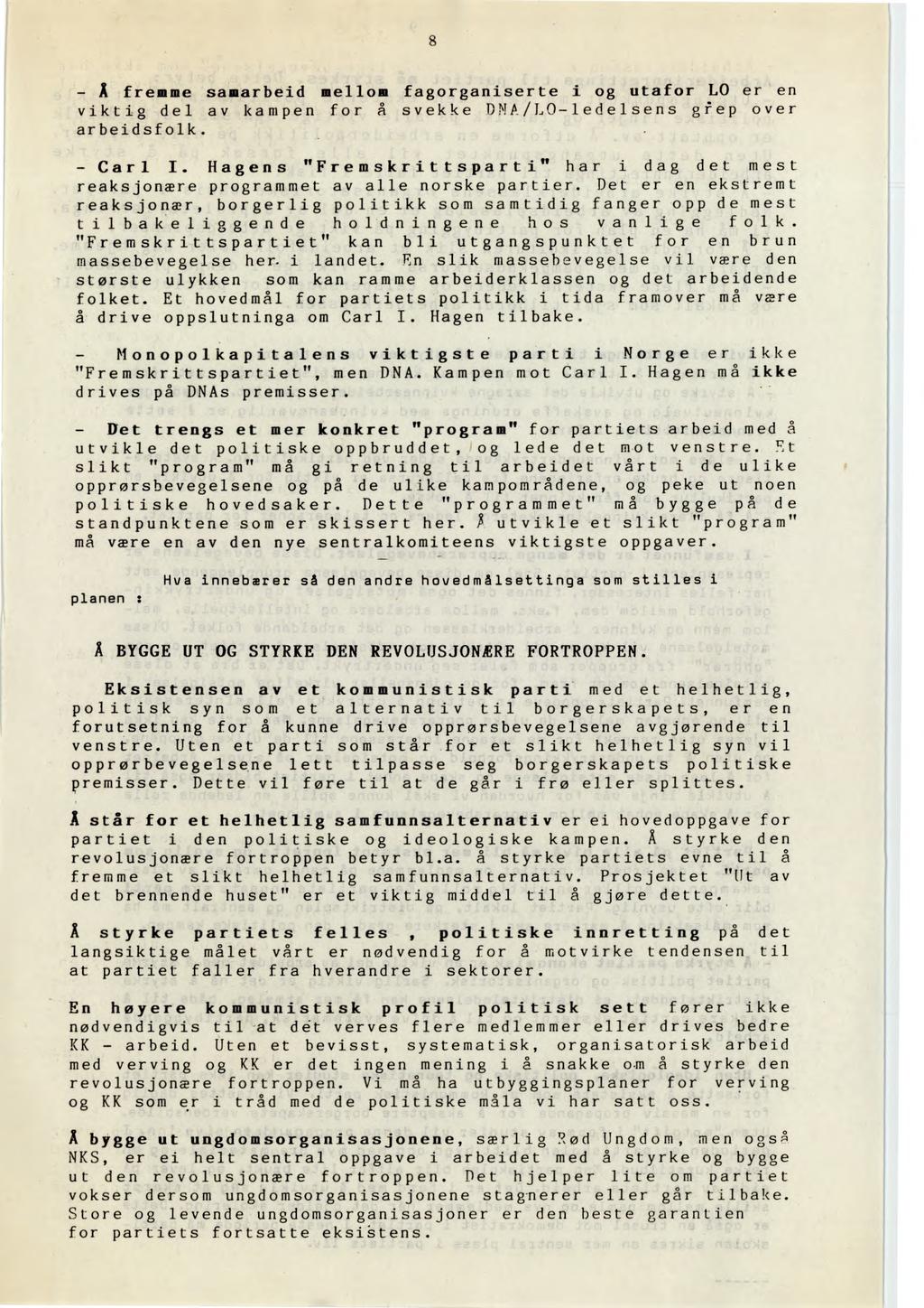 8 Å fremme samarbeid mellom fagorganiserte i og utafor LO er en viktig del av kampen for å svekke DNA/LO-ledelsens gl'ep over arbeidsfolk. Carl I.