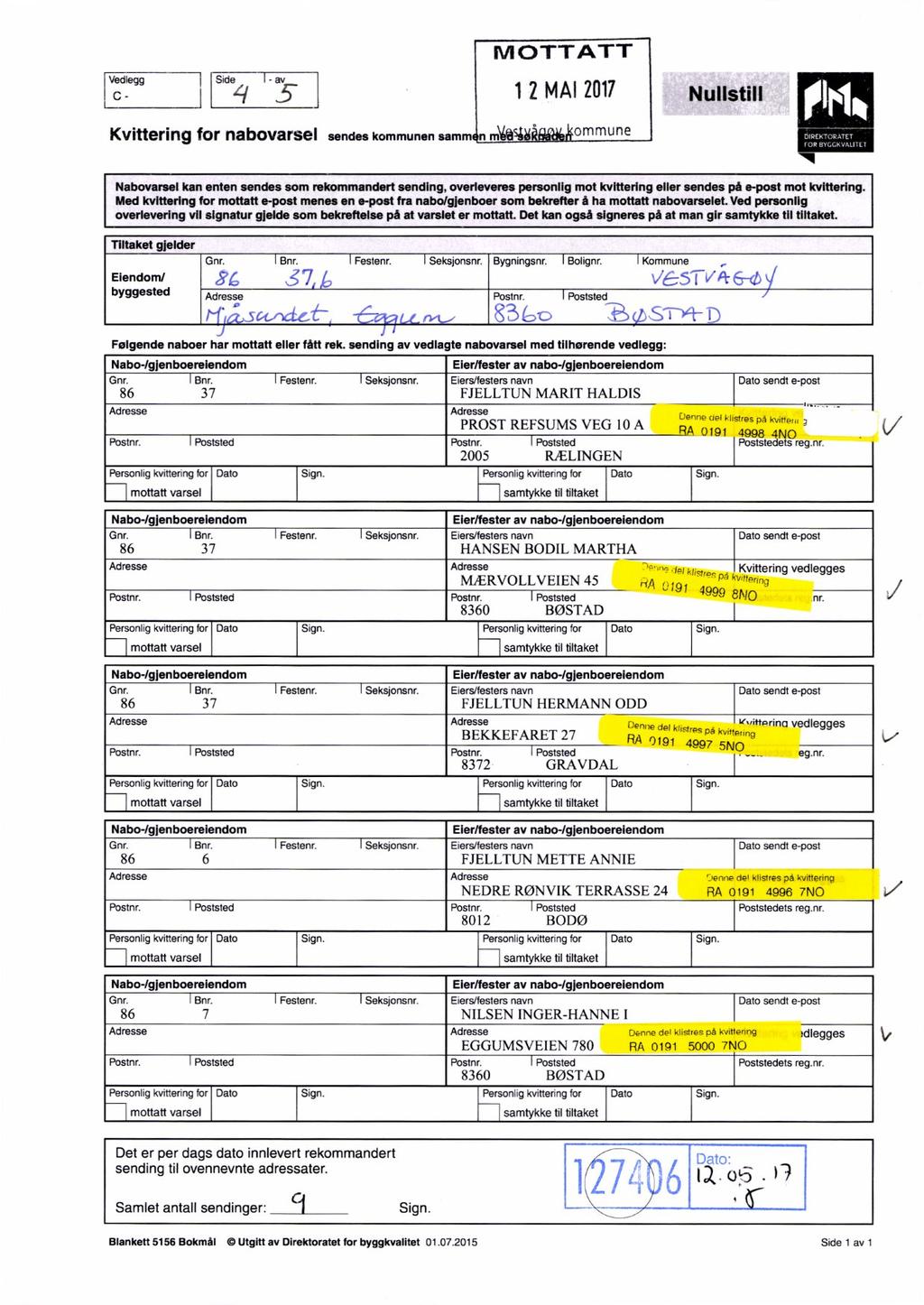 Vedlegg C _ MOTTATT l Side f 12 MAI 2017 Nmhfifl l-av 5 Kvittering fol' nabovarsel sendes kommunen samm n m\é%54 ommune VF" 1~ DIREKTORATET FOR BYGCKVALITET Nabovarsel kan enten sendes som