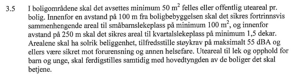 Ifølge overnevnte skal det sikres minst 500 m 2 felles eller offentlig uteareal for planlagte 10 boenheter. Av boligformålet på ca. 1306m 2, kan inntil 55 % bebygges. Dette sikrer ca.