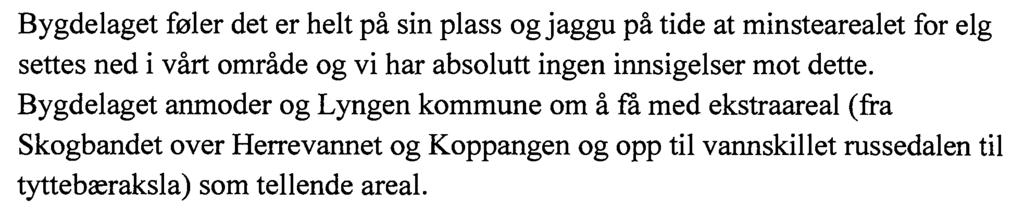 Det registreres at elgbestanden er økende og tilbakemeldinger fra grunneiere, jegere og befolkningen, kan tyde på at målsetningen om minimum 50 vinter elg er oppnådd.