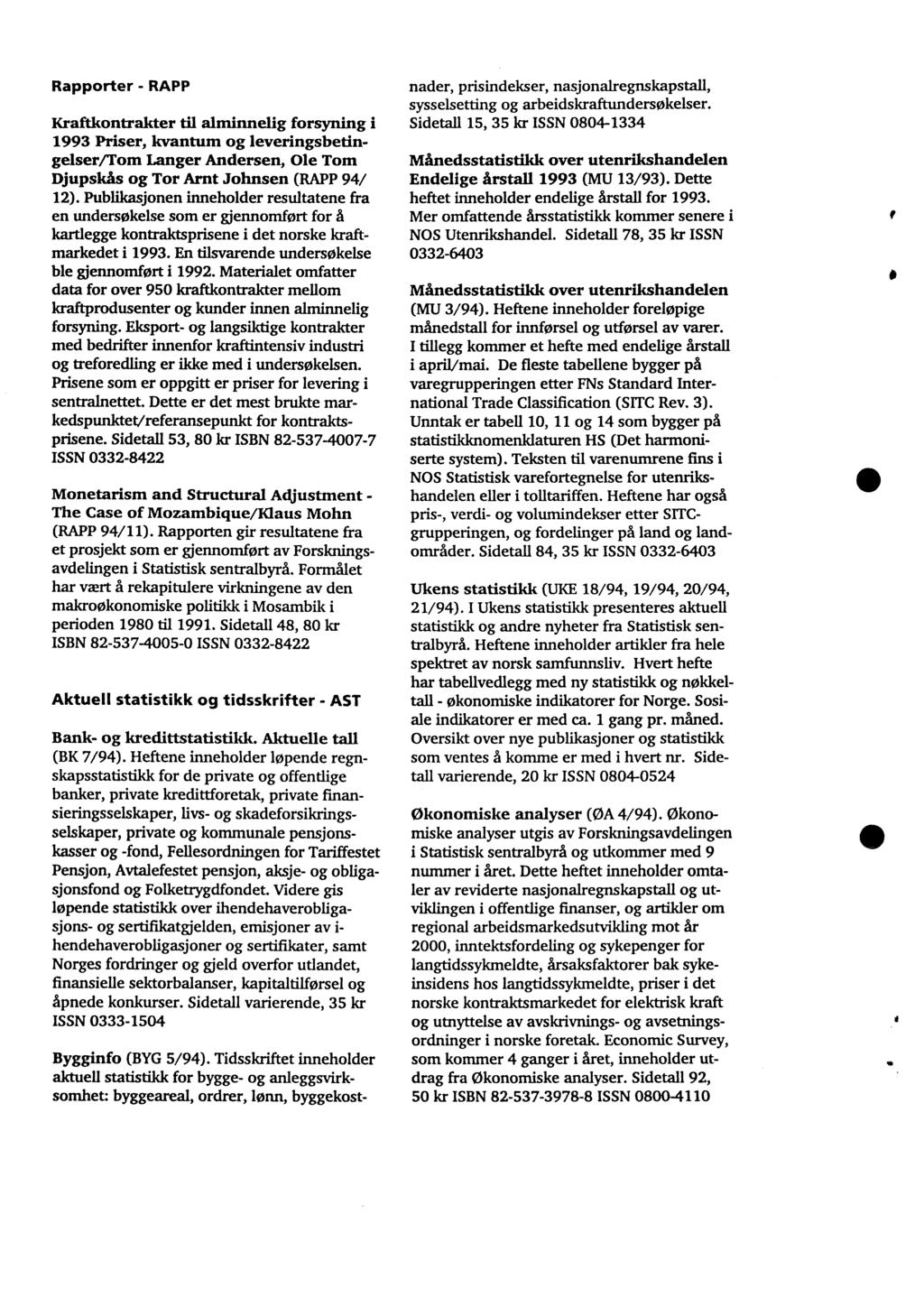 Rapporter - RAPP Kraftkontrakter til alminnelig forsyning i 1993 Priser, kvantum og leveringsbetingelser/tom Langer Andersen, Ole Tom Djupskcis og Tor Amt Johnsen (RAPP 94/ 12).