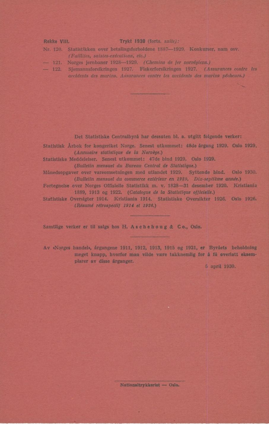 Rekke VIII Trykt 193 (forts suite): 12 Statistikken over betalingsforholdene 1887-1929 Konkurser, nam osv (Faillites, saisies-exécutions, etc) 121 orges jernbaner 1928-1929 (Chemins de ler