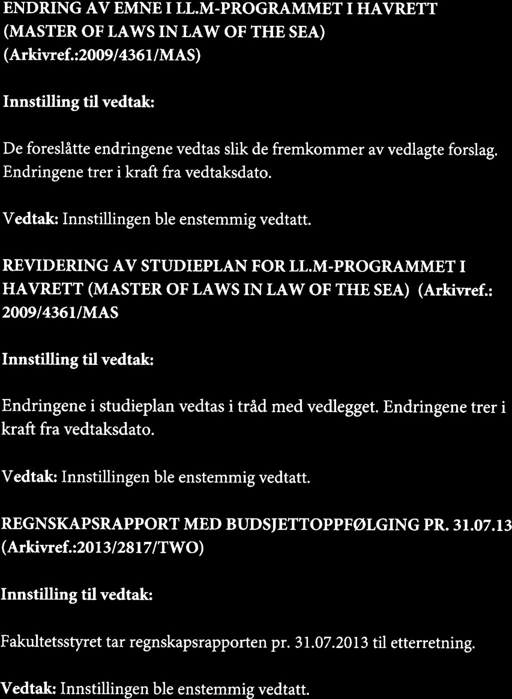 Enstemmig vedtak: Styret gir dekan følgende fullmakter: - Oppnevne bedømmelseskomiteer for undervisnings-, forsknings og utdanningsstillinger. - Avgjøre søknader om forskningstermin.