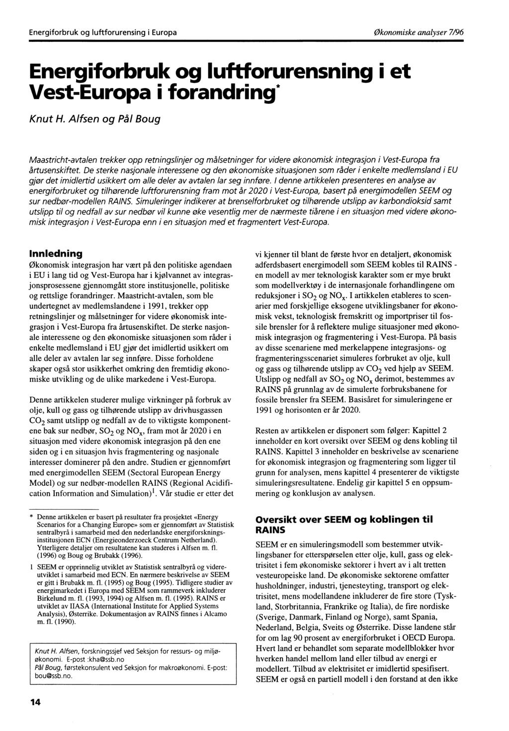 Energiforbruk og luftforurensing i Europaøkonomiske analyser 7/96 Energiforbruk og luftforurensning i et Vest-Europa i forandring* Knut H Alfsen og Pål Boug Maastricht-avtalen trekker opp