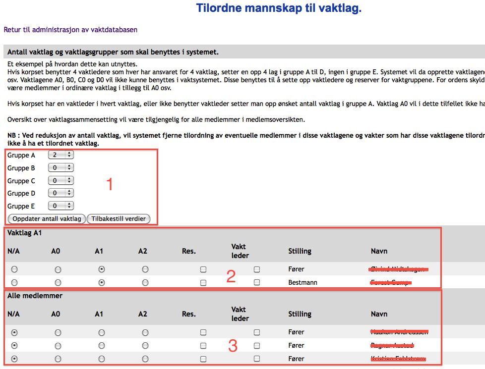 25.2.2.1 Definere antall vaktlag og vaktlagsgrupper For å kunne benytte vaktlag og for å kunne tilordne vaktlag til vakter må en først definere hvor mange vaktlag korpset skal benytte.