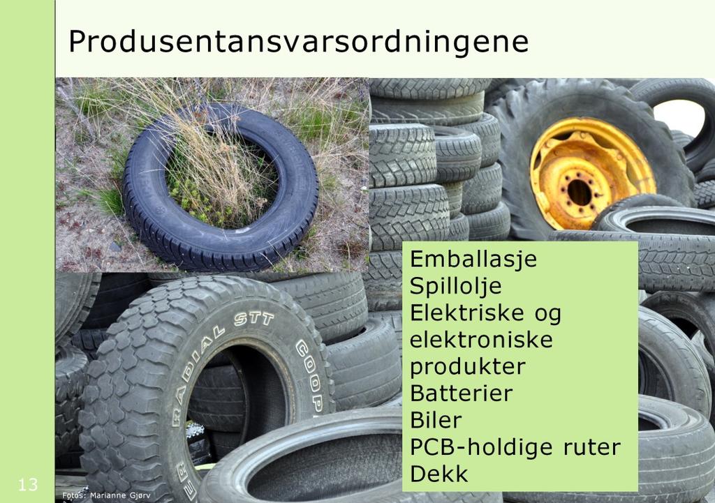 Produsentansvar vil si at næringslivet får ansvar for behandling og gjenvinning av avfall fra produktene de produserer eller importerer. Produsentansvaret har flere fordeler: 1.