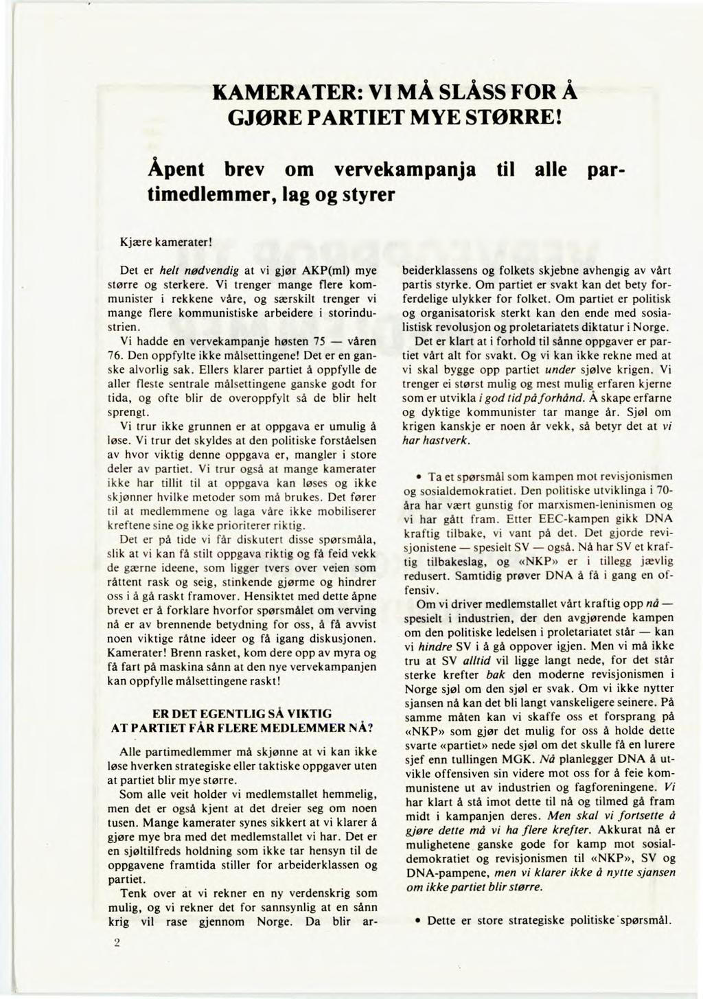 r Nettpublisering ved Forvaltningsorgan for AKPs partihistorie (www.akp.no/ml-historie/) 2012 KAMERATER: VI MÅ SLÅSS FOR GJØRE PARTIET MYE STØRRE!