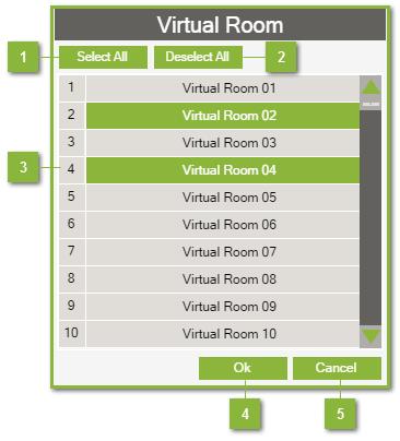138 4.3.3. Velg et virtuelt rom I dialogvinduet Virtual Room kan du tildele en innganger til de virtuelle rommene. Det er mulig å velge flere. Velg alle [Select all] velger alle virtuelle rom.