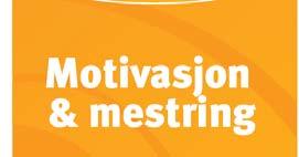 Motivasjon og Mestring Lysten til å nå et mål er drivkraften i all motivasjon. Motivasjon gir deg større evne til å mestre, og mestring gir deg ny motivasjon.