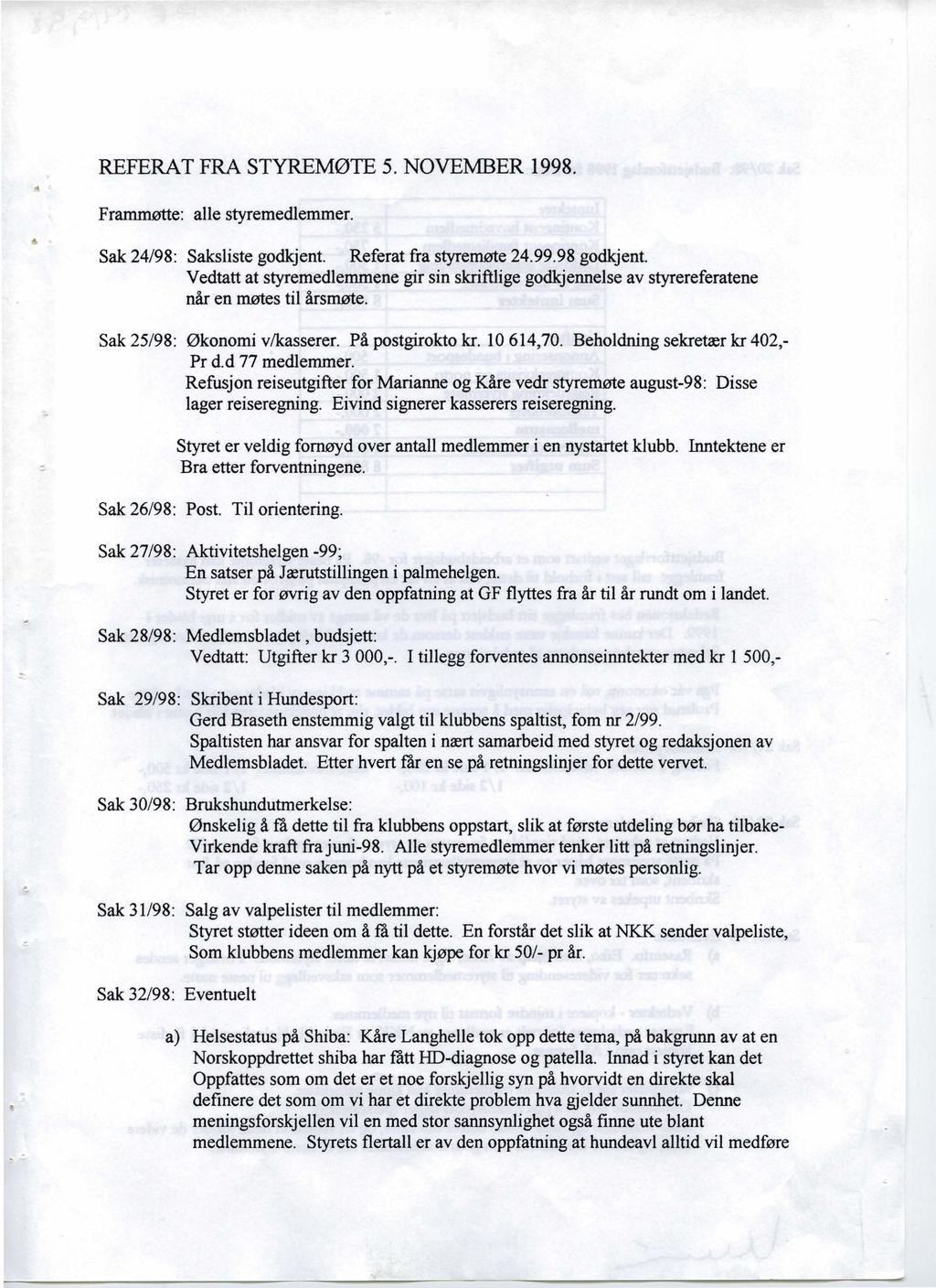 REFERAT FRA STYREMØTE 5. NOVEMBER 1998. Frammøtte: alle styremedlemmer. Sak 24/98: Saksliste godkjent. Referat fra styremøte 24.99.98 godkjent.