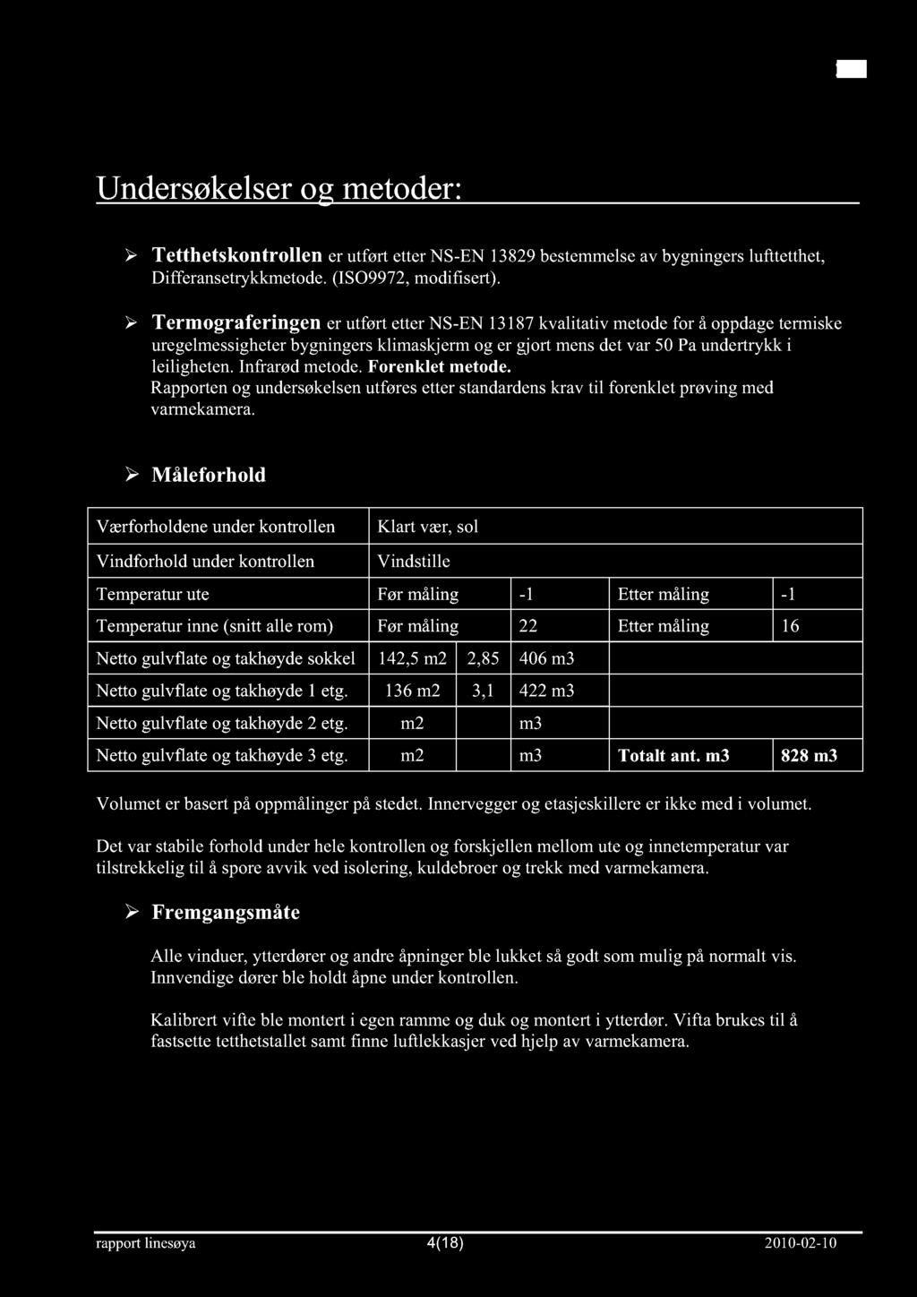 forenklet metode. Rapportenogundersøkelsenutføresetterstandardenskrav til forenkletprøvingmed varmekamera.