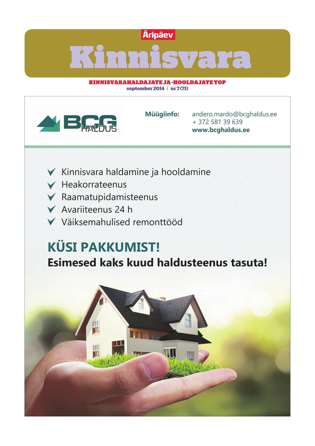 Kinnisvara KINNISVARAHALDAJATE JA-HOOLDAJATE TOP september 2014 nr7 (71) ITATOIJS Müügiinfo: andero.mardo@bcghaldus.