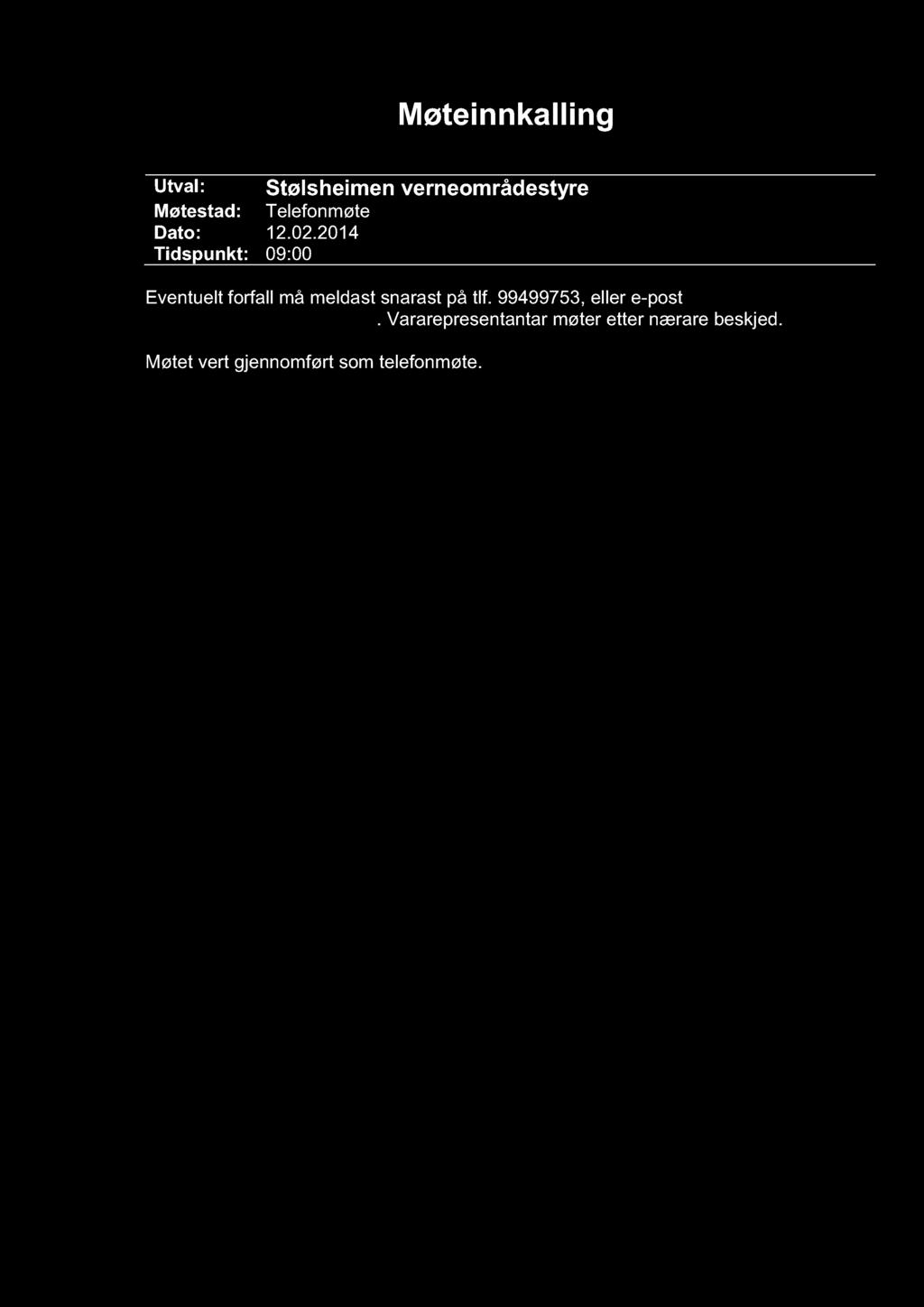 Møteinnkalling Utval : Stølsheimen verneområdesty re Møtesta d: Telefonmøte Dato: 12.02.