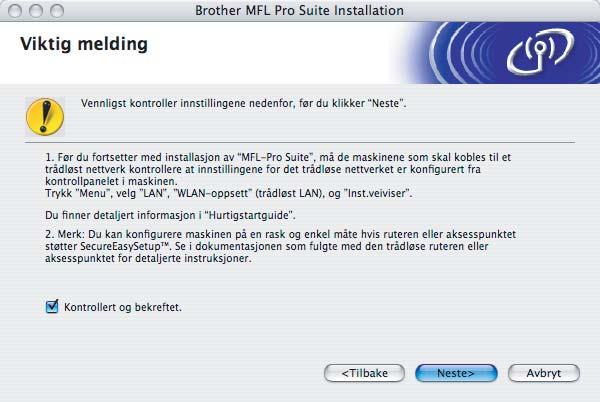 12 Slå på -maskinen. 13 Sett den medfølgende CD-ROM-platen inn i CD-ROM-stasjonen. 14 Dobbeltklikk Start Here OSX-ikonet for å installere. 17 Brother-programmet vil søke etter Brotherenheter.