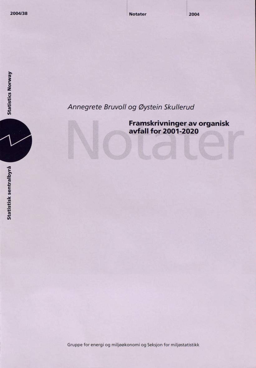 2004/38 Notater 2004 >» 0 z vi u aj *» V) Annegrete Bruvoll og Øystein Skullerud Framskrivninger av