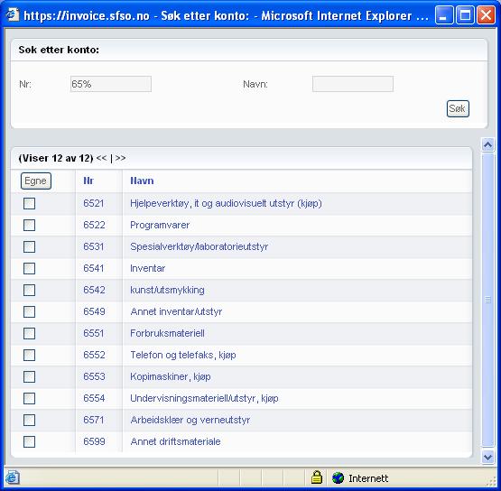 Du kan søke på eksakte verdier eller utvalg. Jokertegn er %. Når du har funnet riktig konto, klikker du på kontonummeret eller tekstfeltet, og kontoen blir overført til konteringslinjen. 2.3.8.