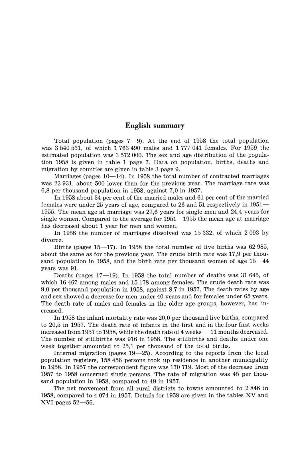 English summary Total population (pages 7 9). At the end of 1958 the total population was 3 540 531, of which 1 763 490 males and 1 777 041 females. For 1959 the estimated population was 3 572 000.