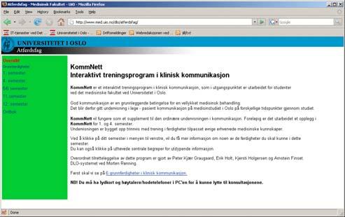 Atferdsfag Her heter det KommNett Interaktivt treningsprogram i klinisk kommunikasjon Innholdet er lagt opp etter semester.