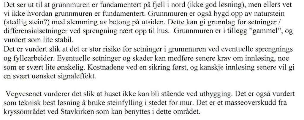 Etterfølgende vurdering fra Statens vegvesen er svar på oversendelsesbrev fra Plan og geodata datert 15.09.09, dok.63, vedr. mulighet for det å kunne avstå fra å rive bolighuset Sandbrekkeveien 9.