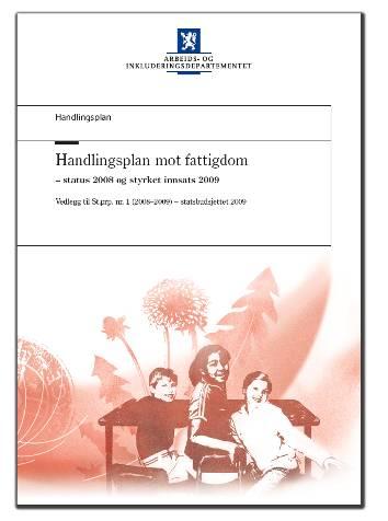 Regjeringens styrkede innsats mot fattigdom 2006-2009 Tiltak Arbeid Barn og