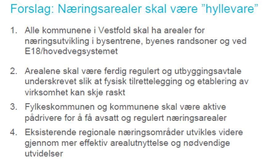 Forslag 1. Næringsarealer skal være «hyllevare». Forslaget innebærer at det offentlige fører en mer offensiv næringspolitikk.