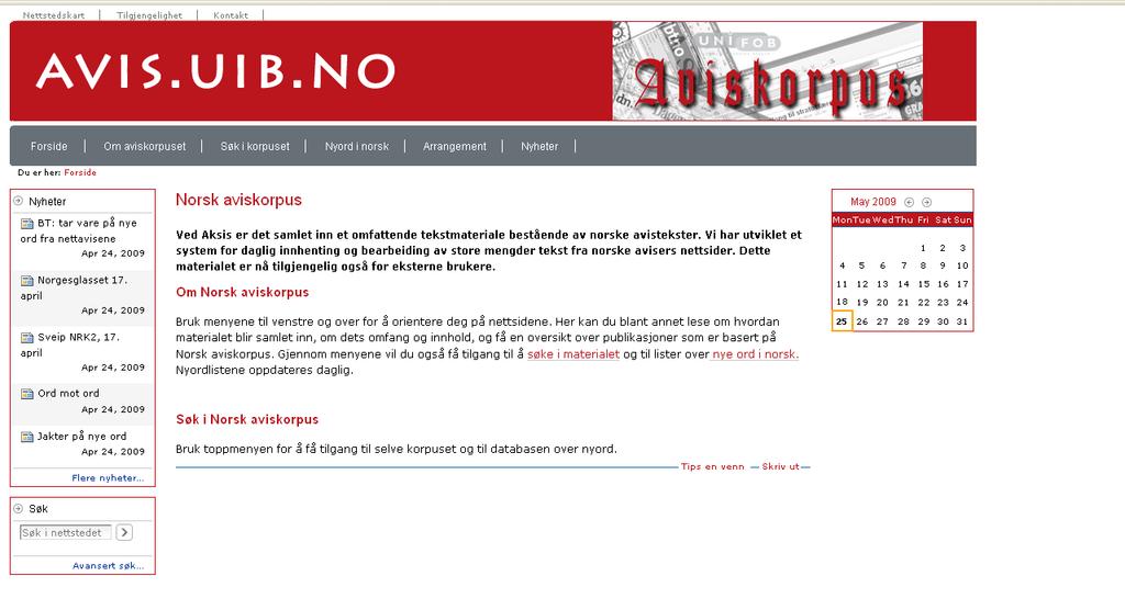 Norsk aviskorpus Nettbasert monitorkorpus Norsk (bokmål, nynorsk) Høster inn tekster da