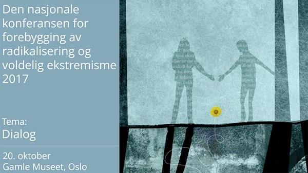 Den nasjonale konferansen mot radikalisering og voldelig ekstremisme 2017 avholdes i Oslo 20. oktober.