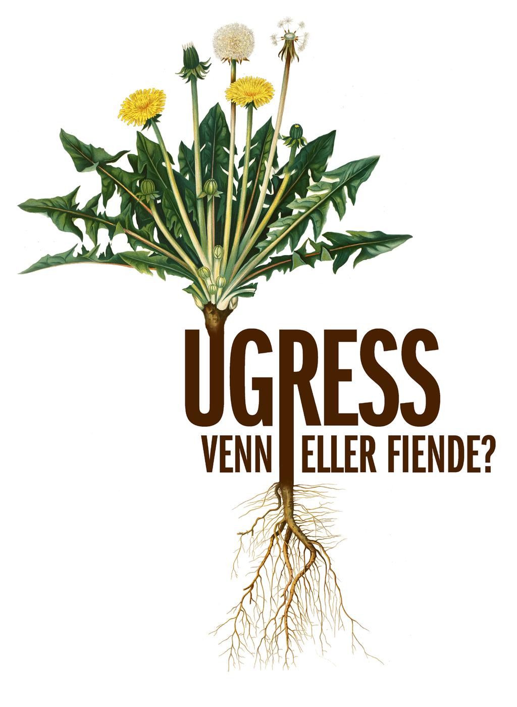 Bli venn med et ugress «Ugress» er ikke en vitenskapelig kategori. Ingen planter er ugress av natur en hvilken som helst plante kan bli et ugress, hvis den vokser på et sted hvor vi ikke vil ha den.