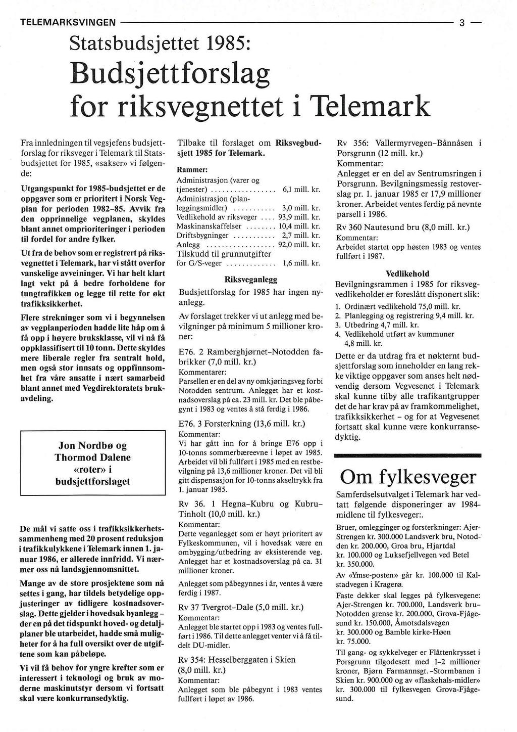 TELEMARKSVINGEN 3- Statsbudsjettet 1985: Budsjettforslag for riksvegnettet i Telemark Fra innledningen til vegsjefens budsjettforslag for riksveger i Telemark til Statsbudsjettet for 1985, «sakser»