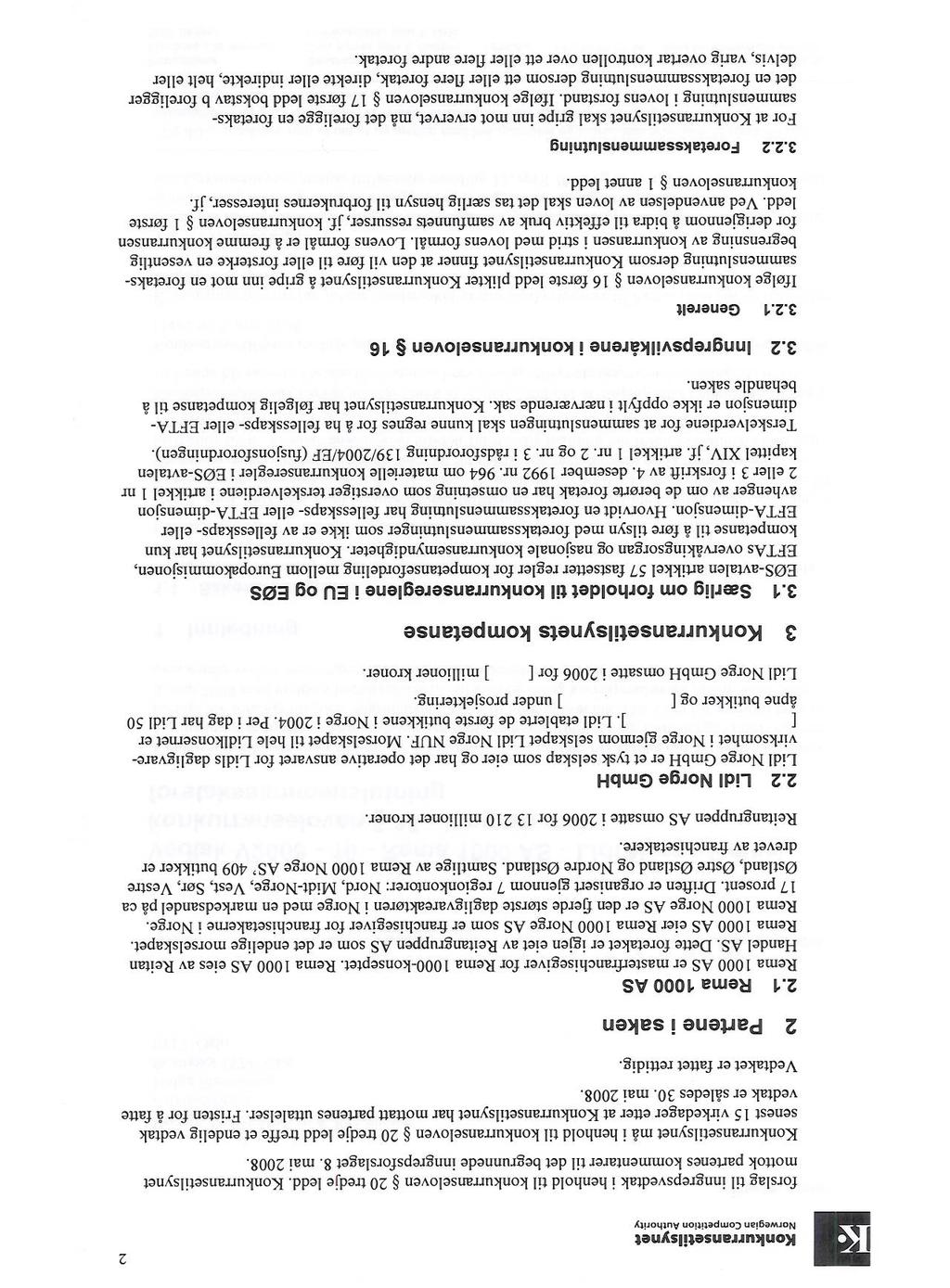 til konkurranseloven 20 tredje ledd. Konkurransetilsynet t begrunnede inngrepsforslaget 8. mai 2008.