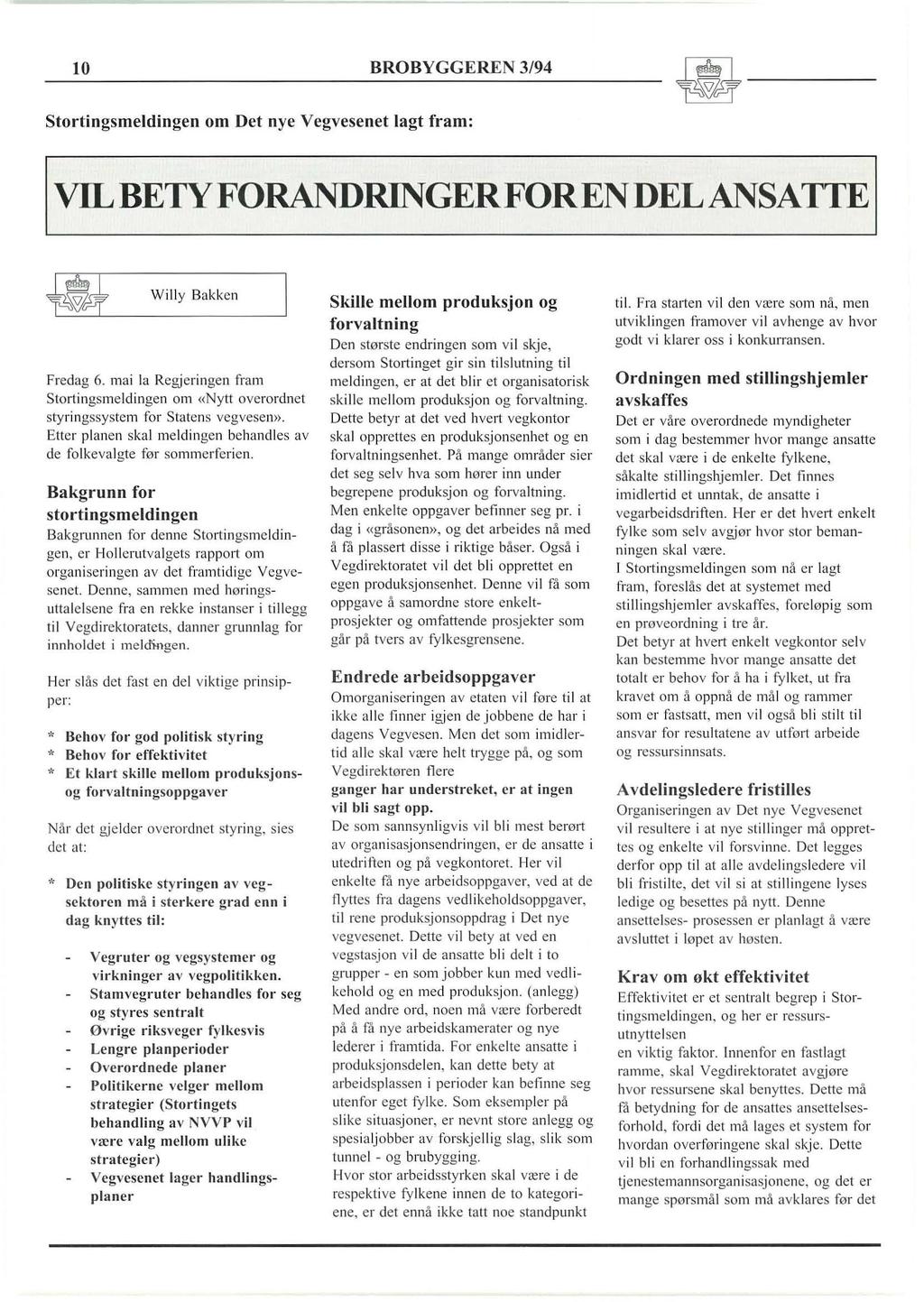 10 BROBYGGEREN 3/94 w- Stortingsmeldingen om Det nye Vegvesenet lagt fram: I VILBETYFORANDRINGERFORENDELANSAITE i Willy Bakken Fredag 6.