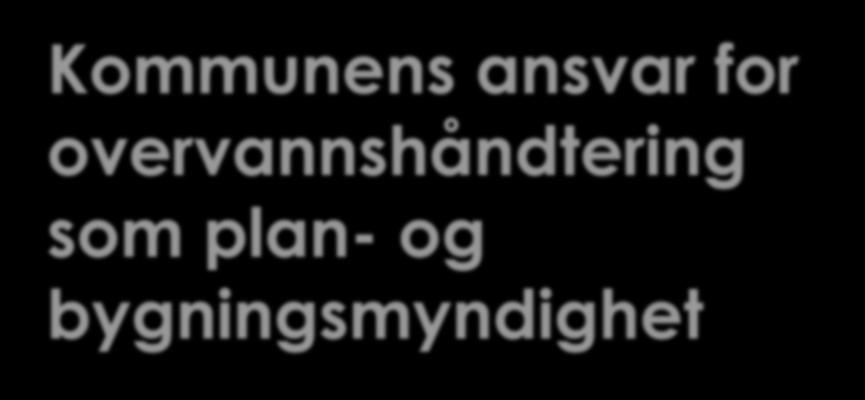 Kommunens ansvar for overvannshåndtering som plan- og bygningsmyndighet