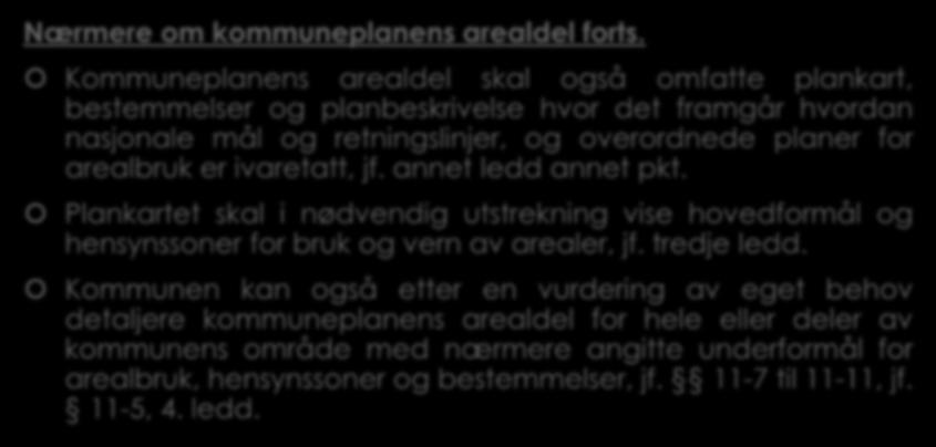 2.1 Generelt om kommuneplanens arealdel og reguleringsplan forts. (2) Nærmere om kommuneplanens arealdel forts.