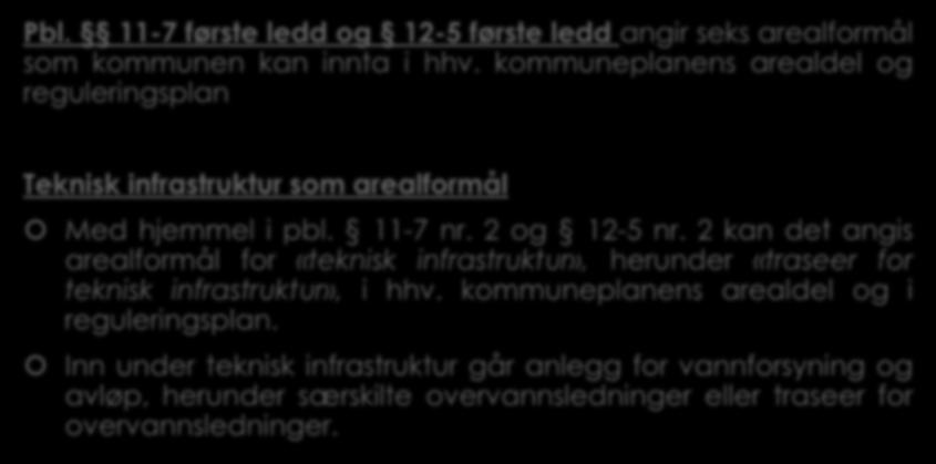 2.2 Overvannshåndtering ved bruk av arealformål. Pbl. 11-7 og 12-5. (1) Pbl. 11-7 første ledd og 12-5 første ledd angir seks arealformål som kommunen kan innta i hhv.