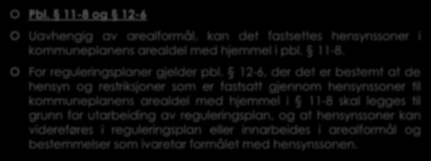 2.3 Overvannshåndtering ved bruk av hensynssoner. Pbl. 11-8 og 12-6. (1) Pbl. 11-8 og 12-6 Uavhengig av arealformål, kan det fastsettes hensynssoner i kommuneplanens arealdel med hjemmel i pbl. 11-8. For reguleringsplaner gjelder pbl.