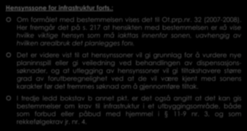 2.3 Overvannshåndtering ved bruk av hensynssoner. Pbl. 11-8 og 12-6. (6) Hensynssone for infrastruktur forts.: Om formålet med bestemmelsen vises det til Ot.prp.nr. 32 (2007-2008).