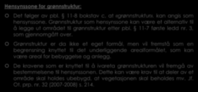 2.3 Overvannshåndtering ved bruk av hensynssoner. Pbl. 11-8 og 12-6. (7) Hensynssone for grønnstruktur: Det følger av pbl. 11-8 bokstav c, at «grønnstruktur». kan angis som hensynssone.