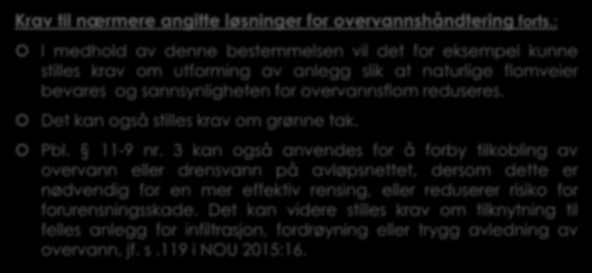 2.4 Generelle bestemmelser til kommuneplanens arealdel. PBL. 11-9. (2) Krav til nærmere angitte løsninger for overvannshåndtering forts.