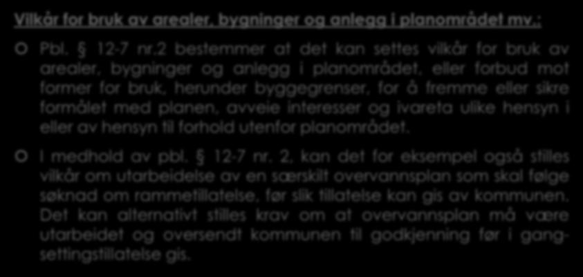 2.5 Generelle bestemmelser til regulerings plan pbl. 12-7. (1) Vilkår for bruk av arealer, bygninger og anlegg i planområdet mv.: Pbl. 12-7 nr.