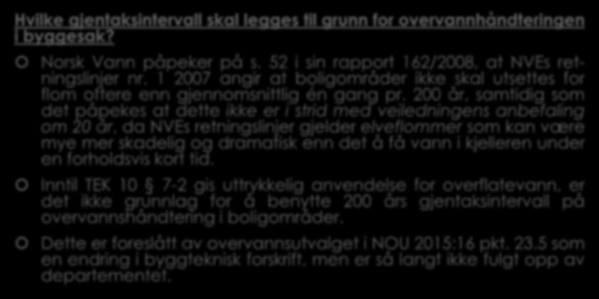 3.6 Krav til overvannshåndtering etter TEK 15-8. (5) Hvilke gjentaksintervall skal legges til grunn for overvannhåndteringen i byggesak? Norsk Vann påpeker på s.