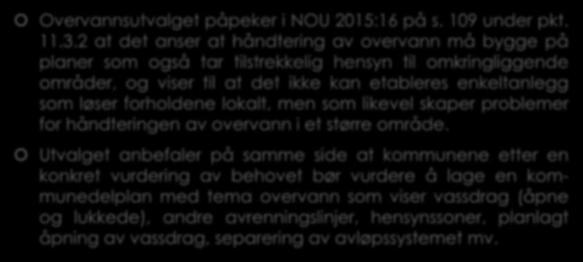 1.2 Noen sentrale prinsipper for overvannshåndtering forts (2) Overvannsutvalget påpeker i NOU 2015:16 på s. 109 under pkt. 11.3.