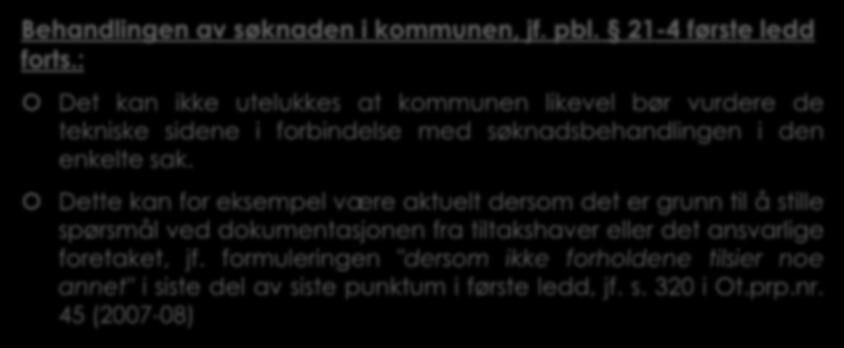 3.9 Noen utgangspunkter for kommunens søknadsbehandling i byggesak (3) Behandlingen av søknaden i kommunen, jf. pbl. 21-4 første ledd forts.